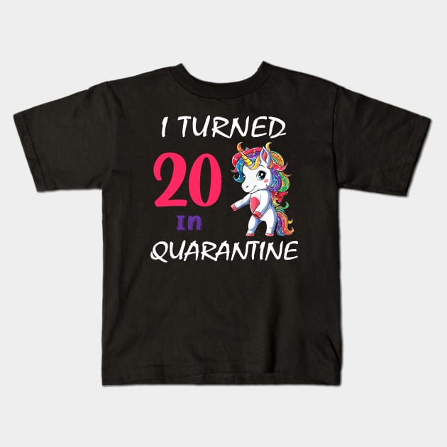 I Turned 20 in quarantine Cute Unicorn Kids T-Shirt by Superdadlove